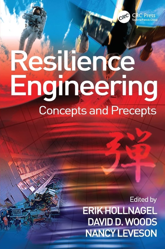 Resilience Engineering, Concepts and Precepts Resilience Engineering, Concepts and Precepts